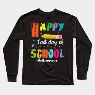 Happy Last Day Of School Hello Summer Teacher Student Senior Long Sleeve T-Shirt